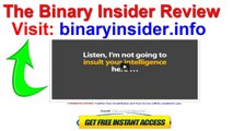 The Binary Insider Review -  Does binary insider Software Work By Rob Hertwell Automated Binaries Option Trading Software Free Download 2014 To Trade Foreign Currency Exchange Market How To Activate The Program Members Page Reviewed Is It A Scam Or Legit