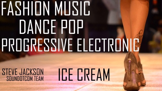 Royalty Free Music - Fashion Dance Pop Progressive Electronics | Ice Cream