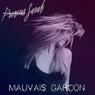 Princess Sarah - Mauvais Garçon (extrait)