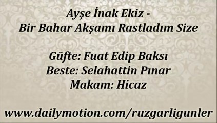 Ayşe İnak Ekiz-Bir Bahar Akşamı Rastladım Size