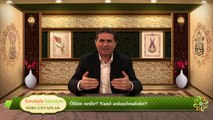 Ölüm nedir nasıl anlasılmalıdır?