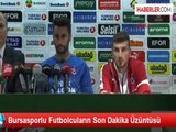 Bursasporlu Futbolcuların Son Dakika Üzüntüsü