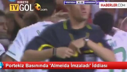 Portekiz Basınında 'Almeida İmzaladı' İddiası