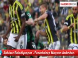 Akhisar Belediyespor - Fenerbahçe Maçının Ardından