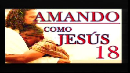 AMANDO COMO JESÚS #18