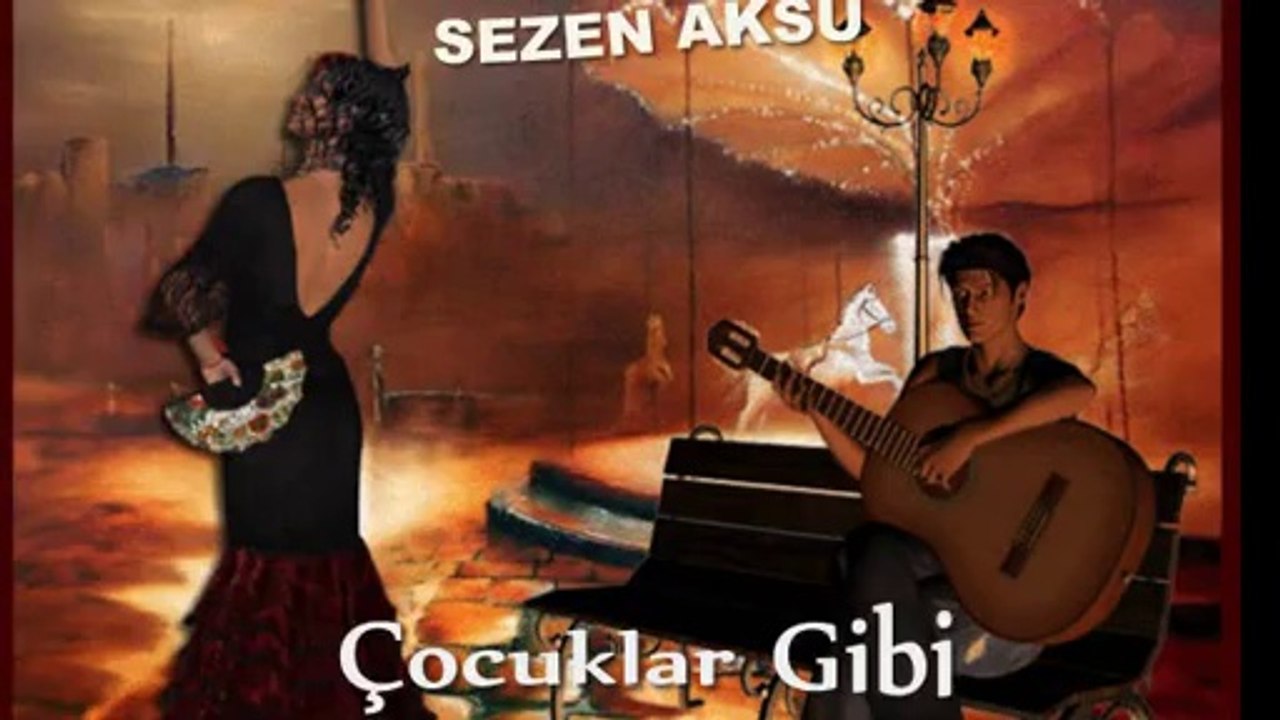 Sezen Aksu - cocuklar gibi