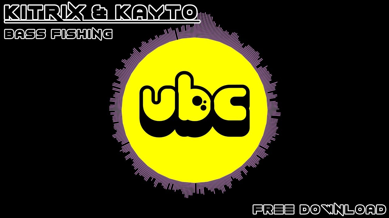 KITRIX & Kayto - Bass Fishing *Free Download*
