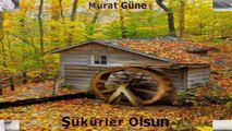 Murat Güneş - Şükürler olsun