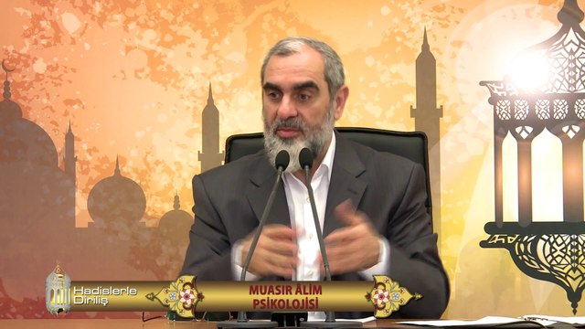 46) Hadislerle Diriliş - MUASIR ÂLİM PSİKOLOJİSİ - Nureddin Yıldız - Sosyal Doku Vakfı