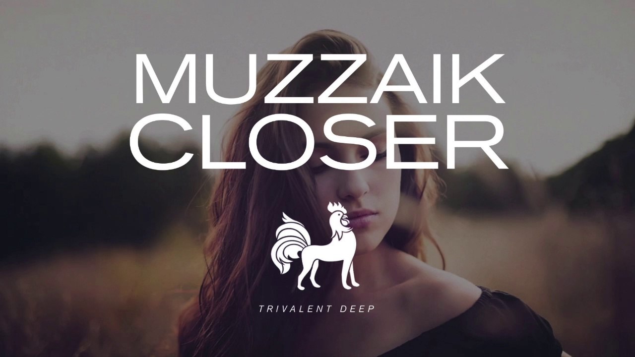 Muzzaik - Closer (Original Mix)