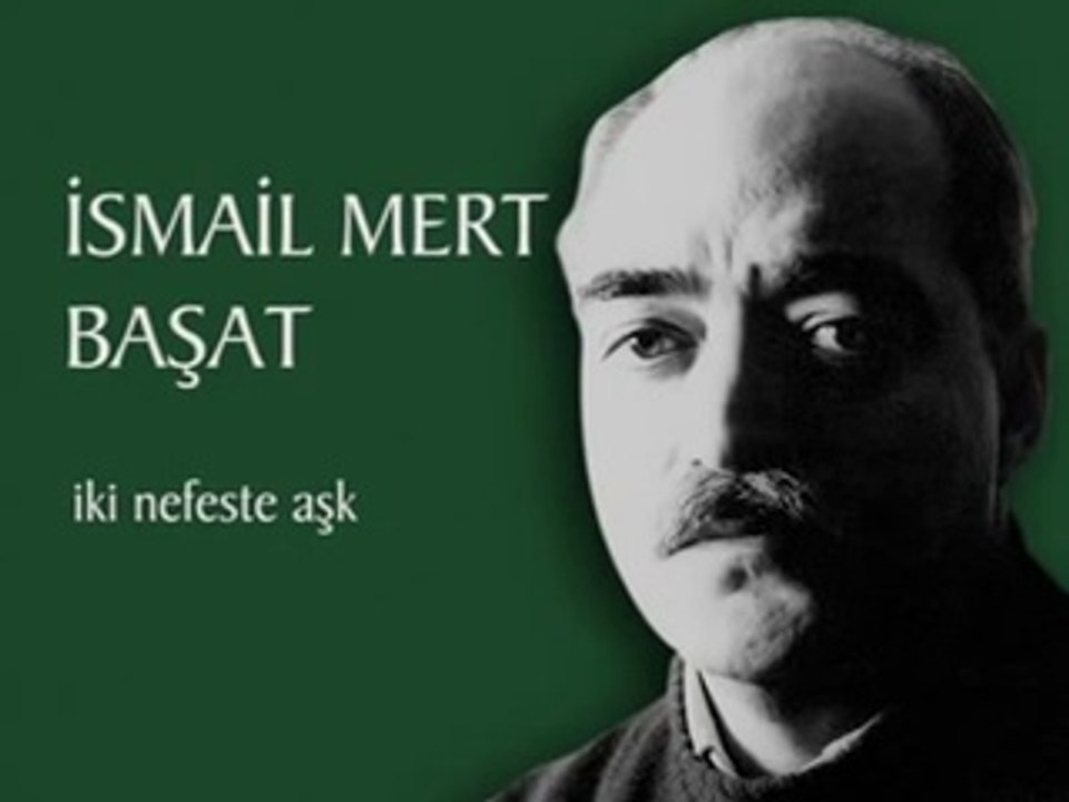 İSMAİL MERT BAŞAT - İKİ NEFESTE AŞK