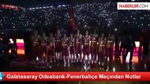 Galatasaray Odeabank-Fenerbahçe Maçından Notlar
