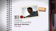 TV3 - 33 recomana - Sanjosex. Guitar Festival BCN. Sala Apolo. Barcelona