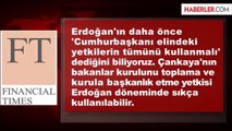 FT: Erdoğan Az Oy Alırsa Yetkilerini Kullanamaz
