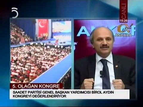 Saadet Partisi Genel Başkan Yardımcısı Birol Aydın - Kongre Sonrası Değerlendirme
