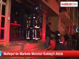 Maltepe'de Markete Molotof Kokteyli Atıldı