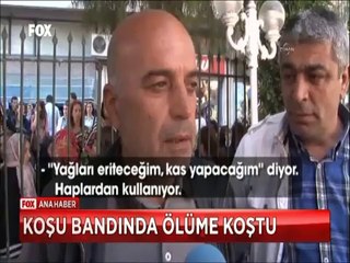 Koşu bandında ölüme böyle koştu