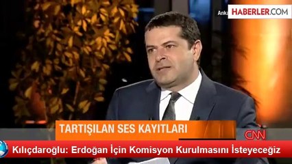 CHP Lideri Kılıçdaroğlu: Erdoğan İçin de Bir Soruşturma Komisyonu Kurulmasını İsteyeceğiz
