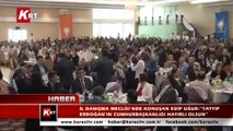 İl Danışma Meclisi’nde konuşan Edip Uğur  Tayyip Erdoğan’ın Cumhurbaşkanlığı hayırlı olsun