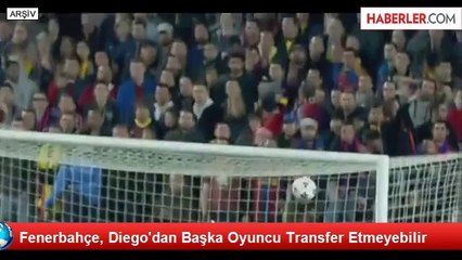 Fenerbahçe, Diego'dan Başka Oyuncu Transfer Etmeyebilir