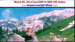 Watch IPL 2014 IPL 7 Finals Final Kolkata Knight Riders Vs Kings XI Punjab Live Online (KKR Vs KXIP)