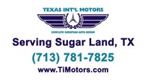 Sugar Land Mercedes Repair Audi Maintenance BMW Service | 713-781-7825