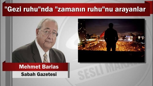 Mehmet Barlas : Gezi ruhu nda zamanın ruhu nu arayanlar