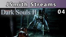 JSmith Streams Dark Souls 2! Part 4