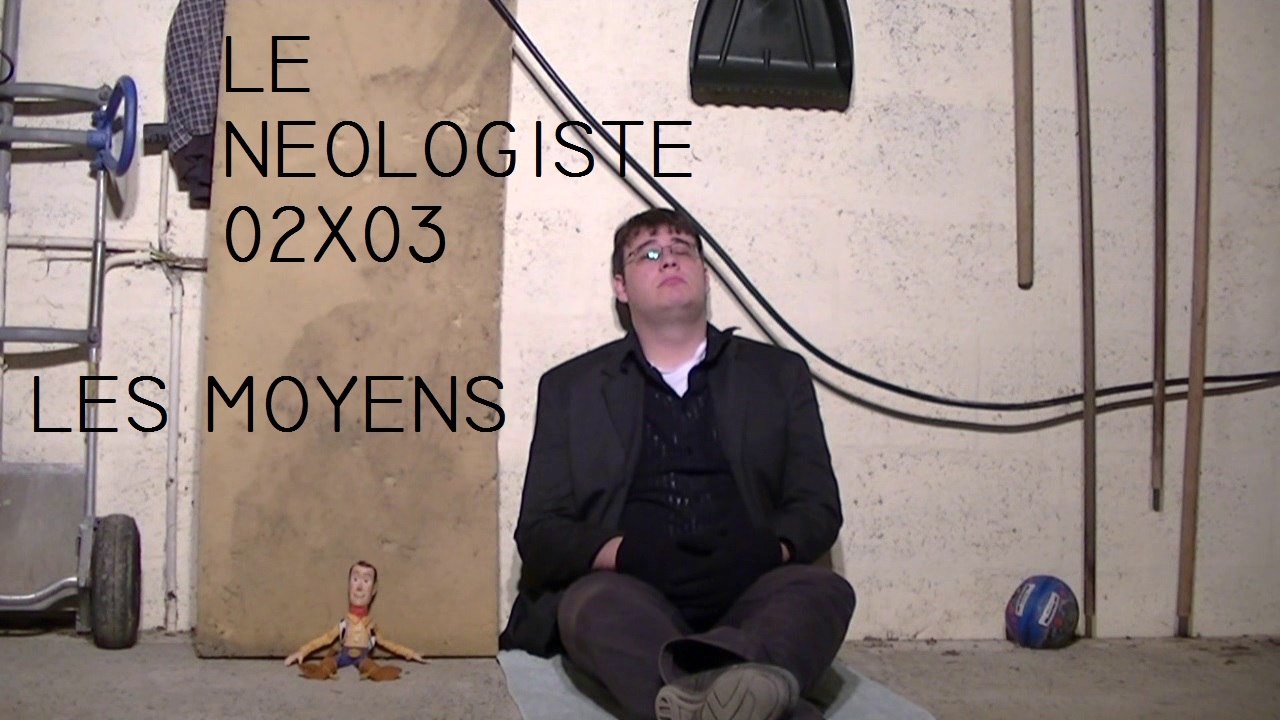 Le Néologiste - 02X03 - Les moyens