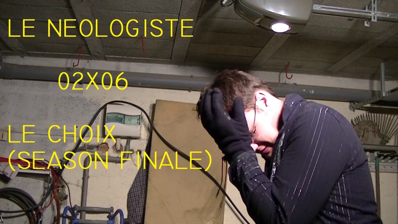 Le Néologiste - 02X06 - Le choix (SEASON FINALE)
