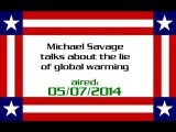 Michael Savage talks about the lie of global warming (aired: 05/07/2014)