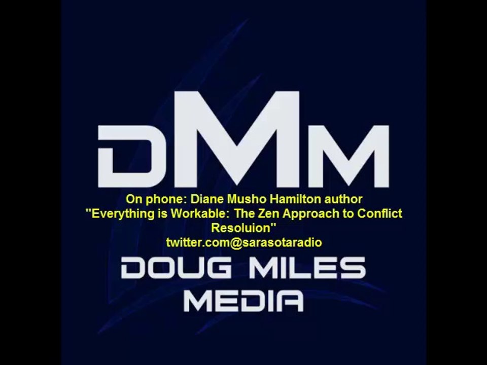 Diane Musho Hamilton "Everything is Workable: The Zen Approach to Conflict Resolution" radio interview