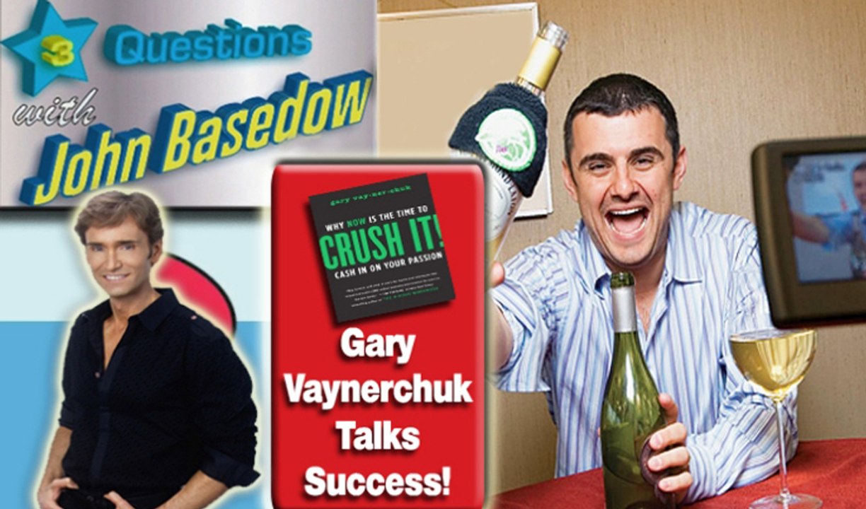 GARY VAYNERCHUK Talks Success & Wine - John Basedow 3 Questions
