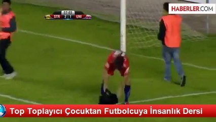 Top Toplayıcı Çocuktan Futbolcuya İnsanlık Dersi