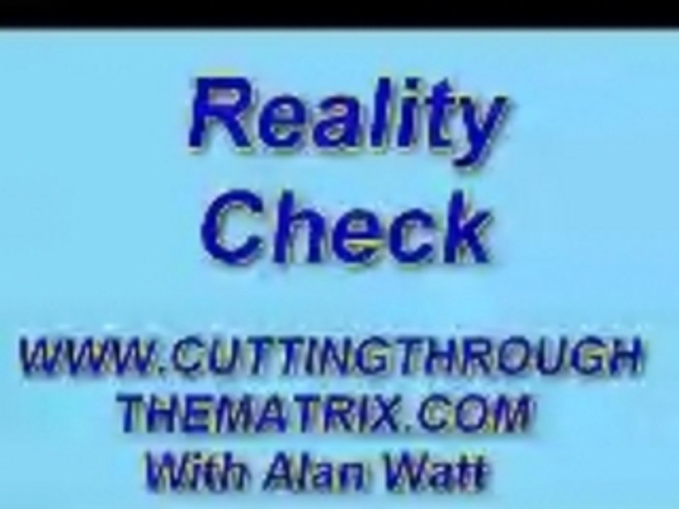 Reality Check Alan Watt