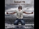 İsmail YK - Doğum Günün Haram Olsun - Full Nette İlk (Single 2014)