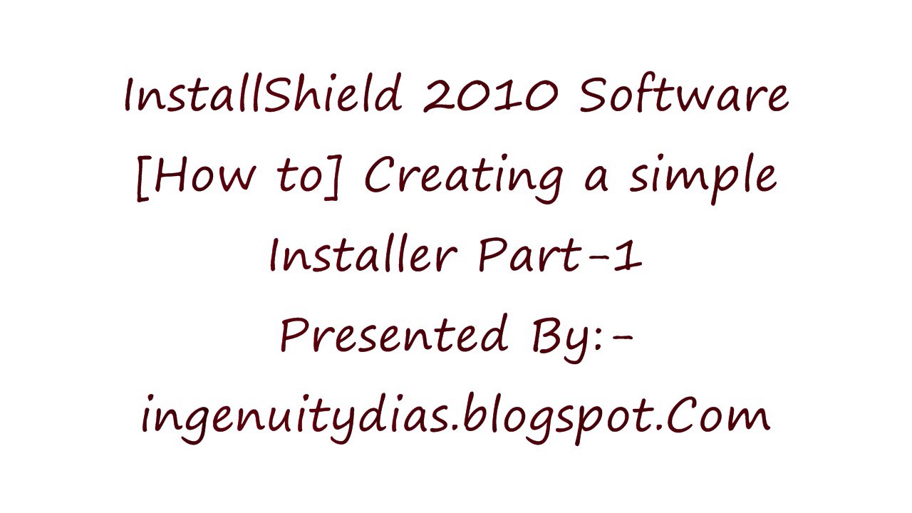 [How to] Create a simple Installer in InstallShield 2010 Software Part-1