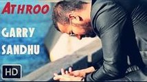 Athroo (Full Video) Garry Sandhu - Romeo Ranjha - Punjabi Song 2014 HD