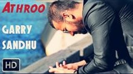 Athroo (Full Video) Garry Sandhu - Romeo Ranjha - Punjabi Song 2014 HD