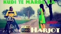 Kudi te Marde aa (Full Official Video) by Harjot - Full HD Punjabi Song 2014