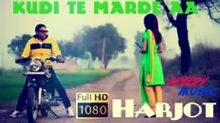 Kudi te Marde aa (Full Official Video) by Harjot - Full HD Punjabi Song 2014