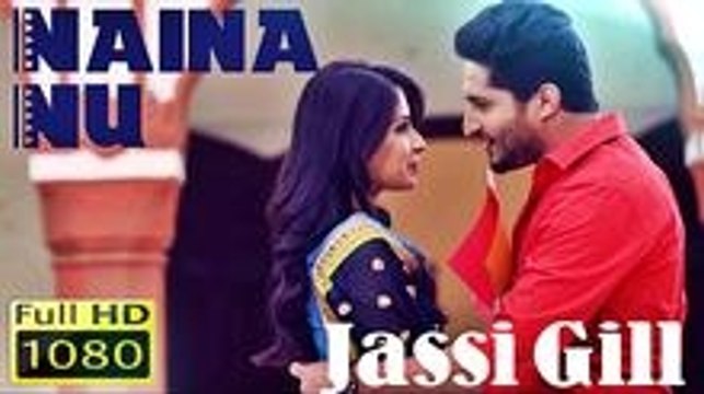Naina Nu Full Video Song by Jassi Gill - Latest Punjabi Songs 2014 HD