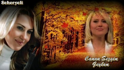 Canan Sezgin ♪♪♪ Seni Sevda Çiçeğim Tac-ı Serim