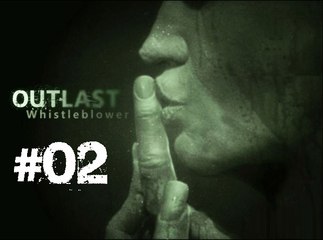 [Périple-Découverte] Outlast : Whistleblower - PC - 02