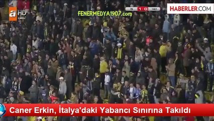 Caner Erkin, İtalya'daki Yabancı Sınırına Takıldı