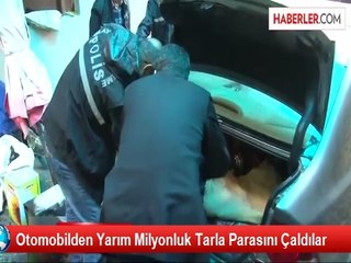 Otomobilden 490 Bin Liralık Tarla Parasını Çaldılar