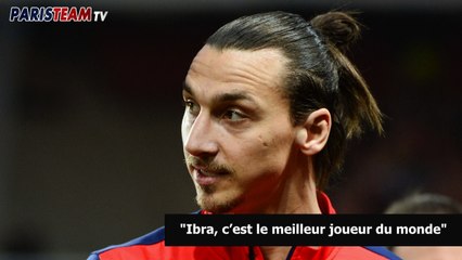 "Ibra, c’est le meilleur joueur du monde"