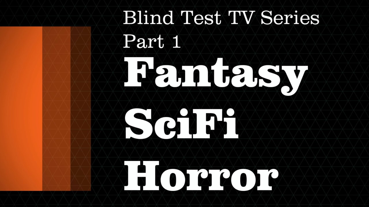 Blind Test TV Series Theme Quiz - Fantasy SciFi Horror Part 1 (with answers / avec réponses ) rev2