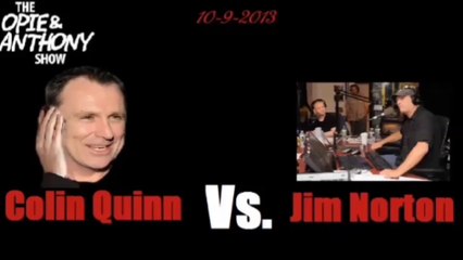 Opie & Anthony - Colin Quinn vs Jim Norton, Best of (Part 6 of 7)