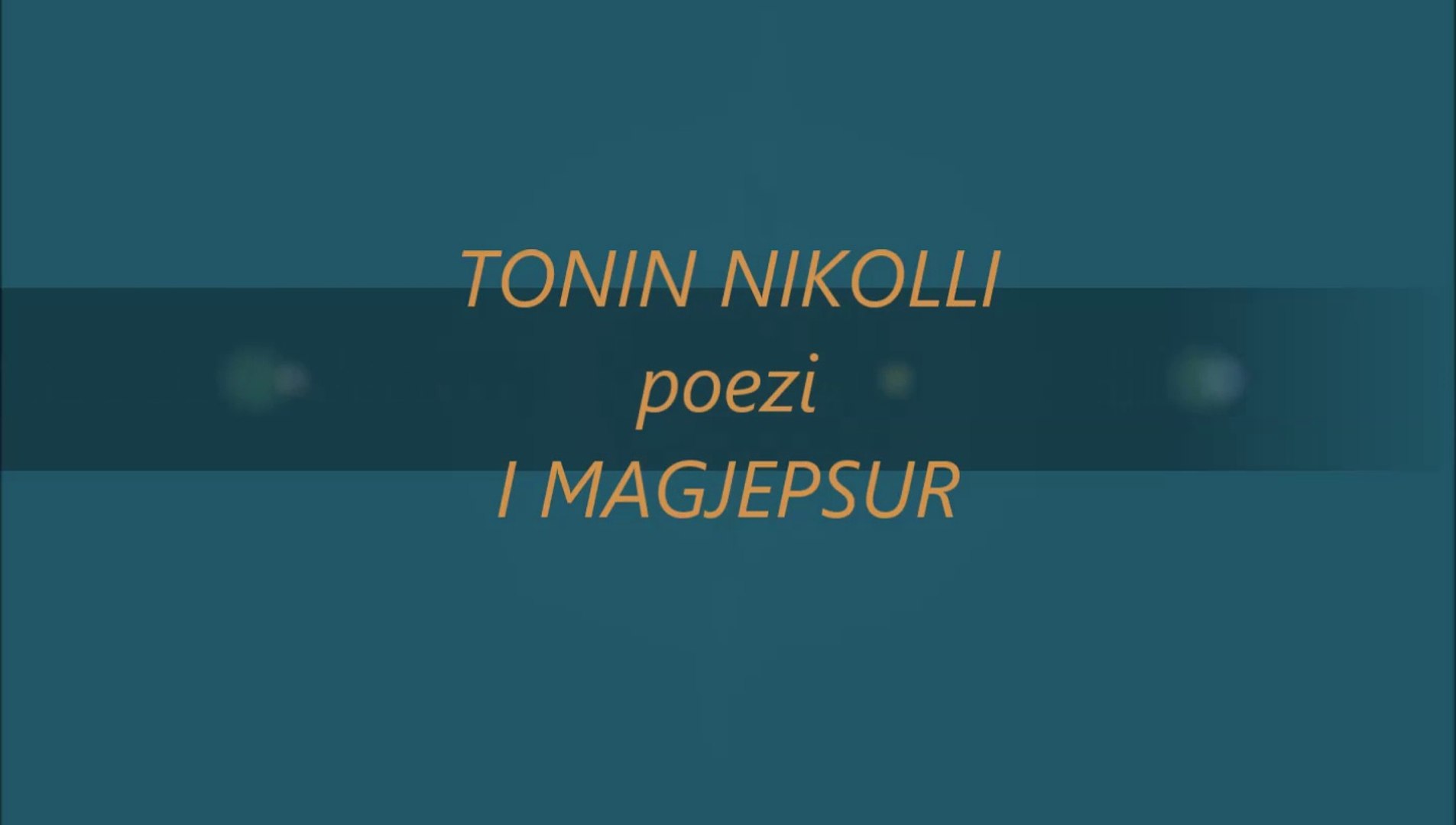 TONIN NIKOLLI -poezi-  I MAGJEPSUR